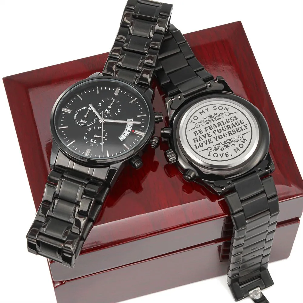 To Son Gift From Mom, Be Fearless Have Courage Love Yourself Inspirational Engraved Black Chronograph Watch